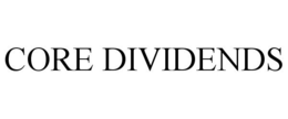 CORE DIVIDENDS trademark