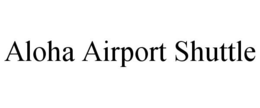 ALOHA AIRPORT SHUTTLE trademark
