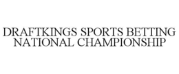 DRAFTKINGS SPORTS BETTING NATIONAL CHAMPIONSHIP trademark