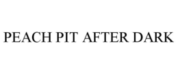 PEACH PIT AFTER DARK trademark