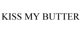 KISS MY BUTTER trademark