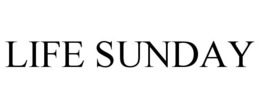 LIFE SUNDAY trademark