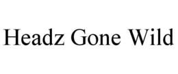 HEADZ GONE WILD trademark