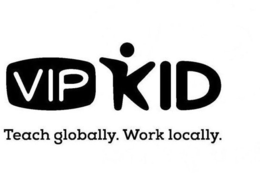 VIP KID TEACH GLOBALLY. WORK LOCALLY. trademark