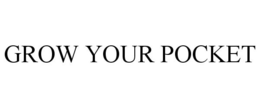 GROW YOUR POCKET trademark