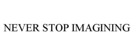 NEVER STOP IMAGINING trademark