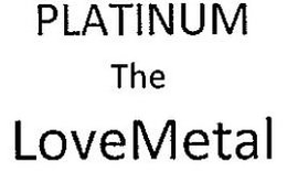 PLATINUM THE LOVEMETAL trademark