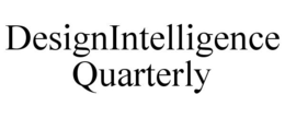 DESIGNINTELLIGENCE QUARTERLY trademark