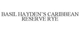 BASIL HAYDEN'S CARIBBEAN RESERVE RYE trademark
