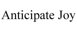 ANTICIPATE JOY trademark