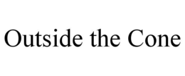 OUTSIDE THE CONE trademark