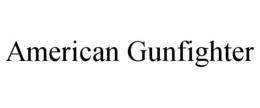 AMERICAN GUNFIGHTER trademark