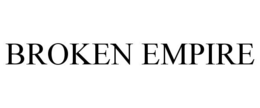 BROKEN EMPIRE trademark