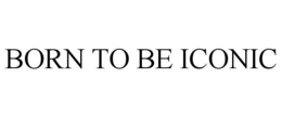 BORN TO BE ICONIC trademark