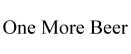ONE MORE BEER trademark