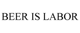 BEER IS LABOR trademark