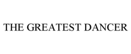 THE GREATEST DANCER trademark
