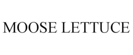 MOOSE LETTUCE trademark