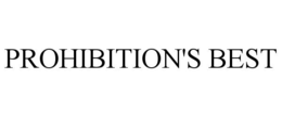 PROHIBITION'S BEST trademark