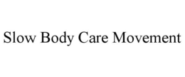 SLOW BODY CARE MOVEMENT trademark