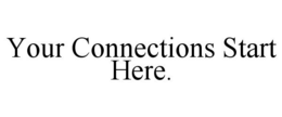 YOUR CONNECTIONS START HERE. trademark