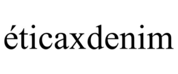 ÉTICAXDENIM trademark