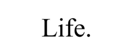 LIFE. trademark