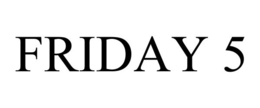 FRIDAY 5 trademark
