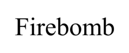 FIREBOMB trademark