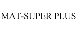MAT-SUPER PLUS trademark