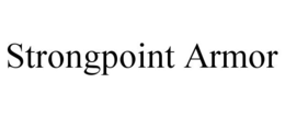 STRONGPOINT ARMOR trademark