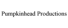 PUMPKINHEAD PRODUCTIONS trademark