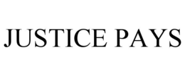 JUSTICE PAYS trademark
