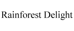 RAINFOREST DELIGHT trademark