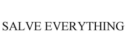 SALVE EVERYTHING trademark