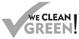 WE CLEAN GREEN! trademark