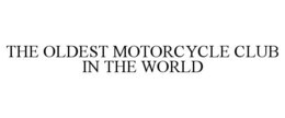 THE OLDEST MOTORCYCLE CLUB IN THE WORLD trademark