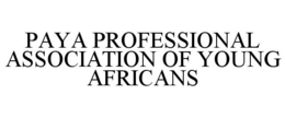 PAYA PROFESSIONAL ASSOCIATION OF YOUNG AFRICANS trademark