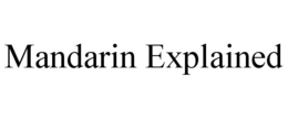 MANDARIN EXPLAINED trademark