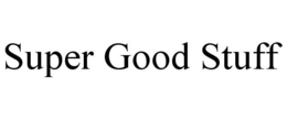 SUPER GOOD STUFF trademark