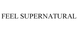 FEEL SUPERNATURAL trademark