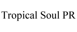 TROPICAL SOUL PR trademark