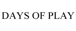 DAYS OF PLAY trademark