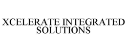 XCELERATE INTEGRATED SOLUTIONS trademark
