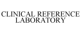 CLINICAL REFERENCE LABORATORY trademark