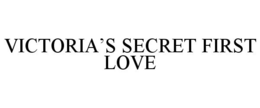 VICTORIA'S SECRET FIRST LOVE trademark