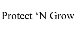 PROTECT 'N GROW trademark