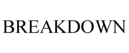 BREAKDOWN trademark