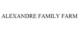 ALEXANDRE FAMILY FARM trademark