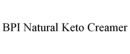 BPI NATURAL KETO CREAMER trademark